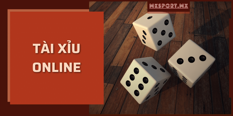 Tài Xỉu Online MKsport