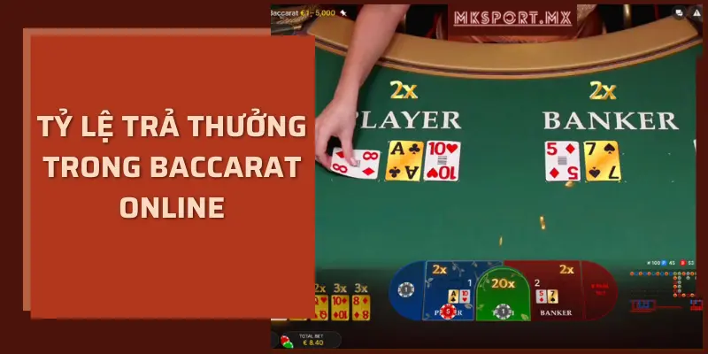 Tỷ lệ trả thưởng trong baccarat online