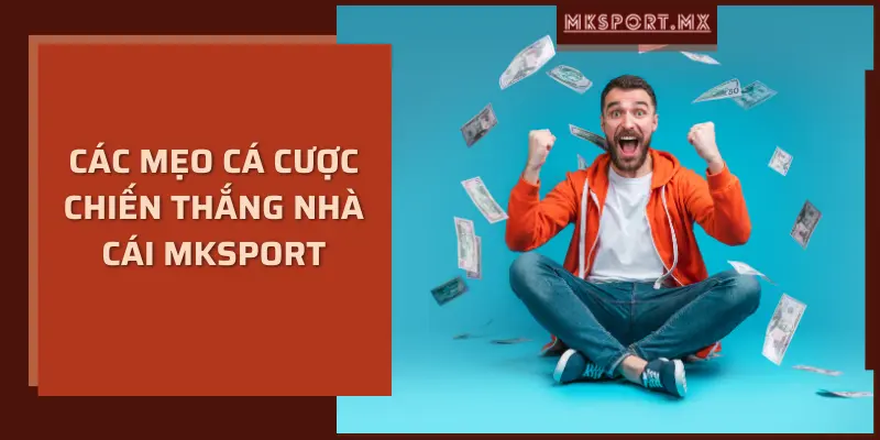 Các mẹo cá cược chiến thắng nhà cái mksport